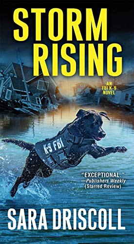 Storm Rising (An F.B.I. K-9 Novel Book 3) by Sara Driscoll