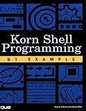 Korn Shell Programming by Example Korn Shell Programming by Example