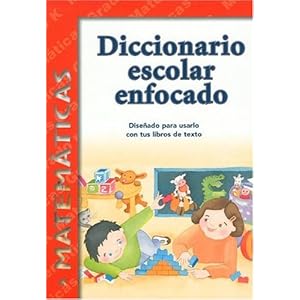 Diccionario Escolar Enfocado / in Focus School Dictionary: Matematicas / Mathematics (Spanish Edition)