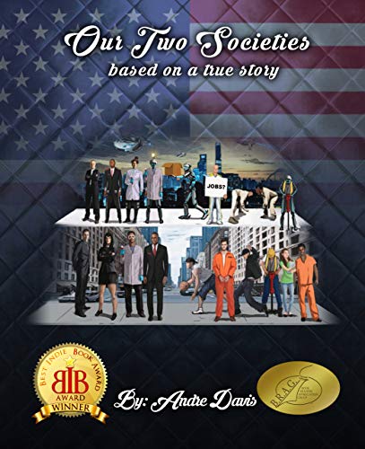 Our Two Societies: One takes you to a better America by Andre Davis