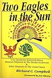 Two Eagles in the Sun: Hispanics in the Border Southwest and in America by