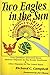 Two Eagles in the Sun: Hispanics in the Border Southwest and in America by
