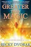 Greater than Magic: The Supernatural Power of Faith