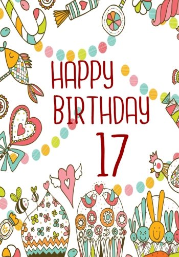 Download Happy Birthday 17: Birthday Books For Girls, Birthday Journal Notebook For 17 Year Old For Journaling & Doodling, 7 x 10, (Birthday Keepsake Book) Download Happy Birthday 17: Birthday Books For Girls, Birthday Journal Notebook For 17 Year Old For Journaling & Doodling, 7 x 10, (Birthday Keepsake Book)