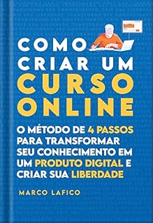 Livro Como Criar um Curso Online: O Método de 4 Passos para Transformar seu Conhecimento em um Produto Digital