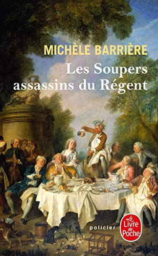 Les soupers assassins du Régent: roman noir et gastronomique