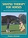 Shiatsu Therapy for Horses: Know Your Horse and Yourself Better Through Shiatsu by Pamela Hannay