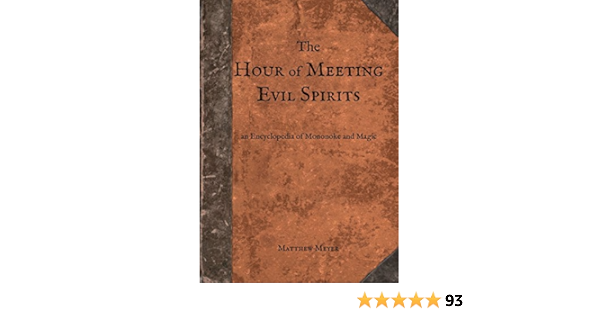 The Hour Of Meeting Evil Spirits An Encyclopedia Of Mononoke And Magic Yokai Series Book 2 Ebook Meyer Matthew Meyer Matthew Amazon Com Au Kindle Store