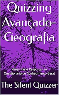 Livro Quizzing Avançado-Geografia : Perguntas e Respostas ao Questionário de Conhecimento Geral (Perguntas avançadas)