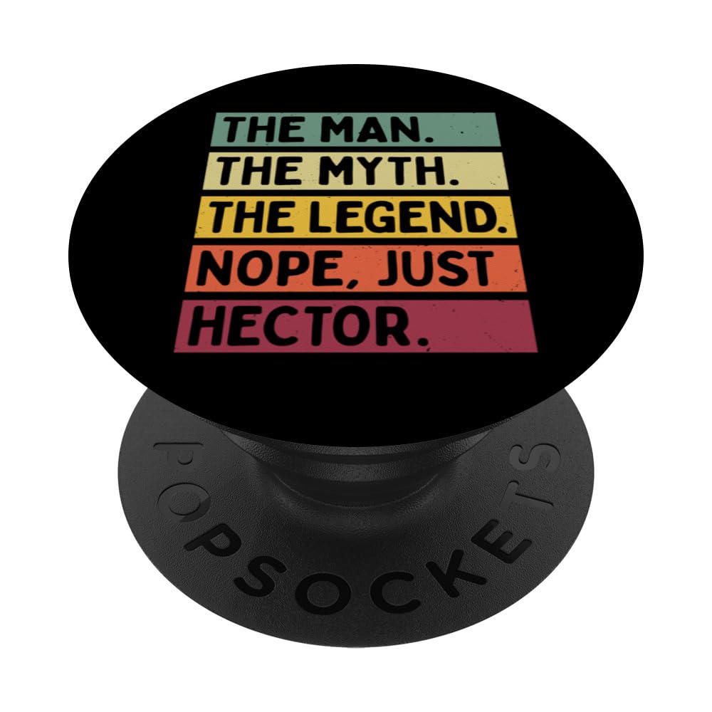 The Man The Myth The Legend NOPE Just Hector Funny Quote PopSockets Adhesive PopGrip