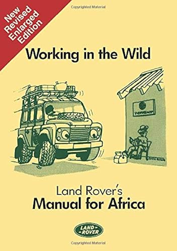 Download Working in the Wild Land Rover's Manual for Africa: Owners Manual PDF