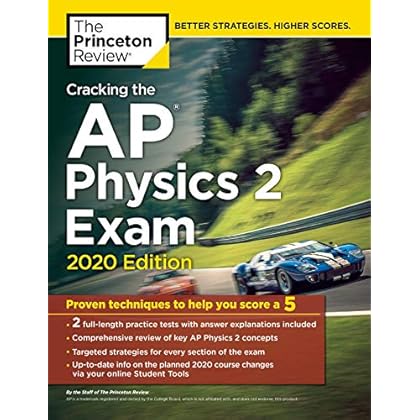 Cracking the AP Physics 2 Exam, 2020 Edition: Practice Tests & Proven Techniques to Help You Score a 5 (College Test Preparation) Cracking the AP Physics 2 Exam, 2020 Edition: Practice Tests & Proven Techniques to Help You Score a 5 (College Test Preparation)