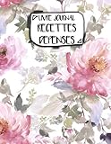 Livre Journal Recettes Dépenses: A4 -Â 106 pages - Fleurs - Floral - bouquet - couverture souple glossy - AutoEntrepreneur - Budget - micro BIC - micro BNC (French Edition) by AEStark