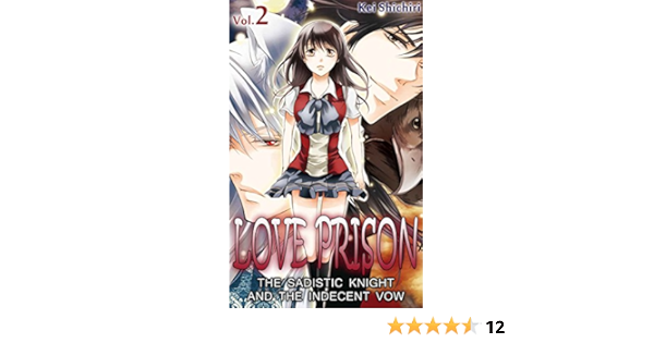 Amazon Com Love Prison Vol 2 Tl Manga The Sadistic Knight And The Indecent Vow Ebook Shichiri Kei Luffey Dan Kindle Store Amazon Com Love Prison Vol 2 Tl Manga The Sadistic Knight And The Indecent Vow Ebook Shichiri Kei Luffey Dan Kindle Store