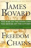 Freedom in Chains: The Rise of the State and the Demise of the Citizen