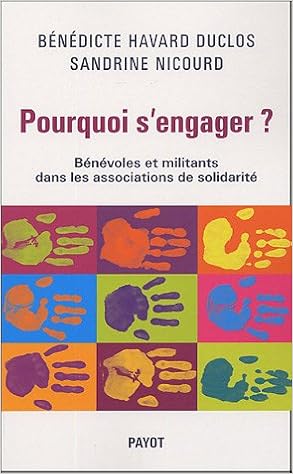 Amazon Fr Pourquoi S Engager Benevoles Et Militants Dans Les Associations De Solidarite Havard Duclos Benedicte Nicourd Sandrine Livres