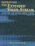 Improving the Extended Value Stream: Lean for the Entire Supply Chain