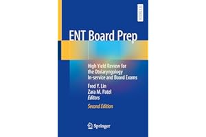 ENT Board Prep: High Yield Review for the Otolaryngology In-service and Board Exams