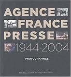 Agence France-Presse 1944-2004 : Photographies by