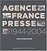 Agence France-Presse 1944-2004 : Photographies by