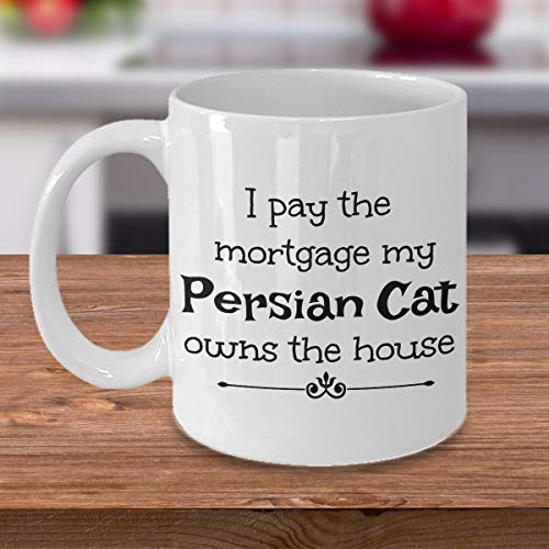 Persian Cat Mug Persian Cat Gifts Cat Meme Pay The Mortgage Persian Cat Owns The House Cat Themed Mug