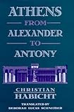 Athens from Alexander to Antony by 