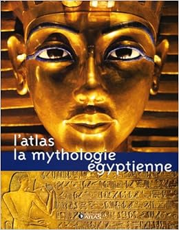 Amazon Fr L Atlas La Mythologie Egyptienne Editions Atlas Livres Amazon Fr L Atlas La Mythologie Egyptienne Editions Atlas Livres