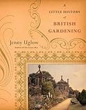 A Little History of British Gardening by 