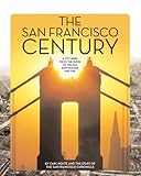 Front cover for the book The San Francisco Century: A City Rises from the Ruins of the 1906 Earthquake and Fire by Carl Nolte