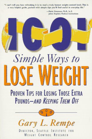 1001 Simple Ways to Lose Weight: Proven Tips for Losing Those Extra Pounds-- And Keeping Them of by Gary L. Rempe