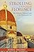 Strolling through Florence: The Definitive Walking Guide to the Renaissance City