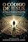 Livro O CÓDIGO DE JESUS : As 7 Regras de Ouro do Jogo Divino da Vida: Como os Ensinamentos Secretos de Jesus Revelam Prosperidade, Cura e Liberdade Interior