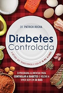 Livro Diabetes Controlada: O programa alimentar para controlar a diabetes e voltar a viver bem em 30 dias
