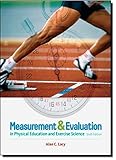 Measurement and Evaluation in Physical Education and Exercise Science (6th Edition)