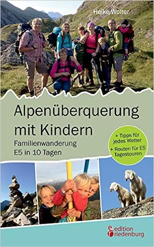 Alpenuberquerung Mit Kindern Familienwanderung E5 In 10 en Tipps Fur Jedes Wetter Routen Fur E5 estouren Amazon De Wolter Heike Bucher