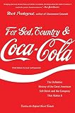 For God, Country, and Coca-Cola: The Definitive History of the Great American Soft Drink and the Com by Mark Pendergrast