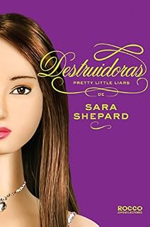 Livro Destruidoras (Pretty Little Liars Livro 6)