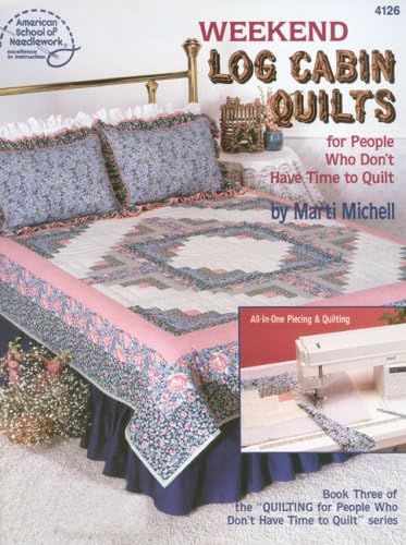 Weekend Log Cabin Quilts for People Who Don't Have Time to Quilt, Book 3 (American School of Needlework, No. 4126) Paperback – June 1, 1989