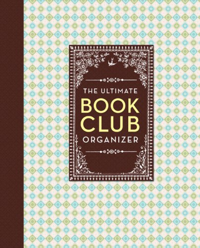 Download The Ultimate Book Club Organizer: A Planner For Your Reading Group Download The Ultimate Book Club Organizer: A Planner For Your Reading Group