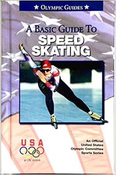 A Basic Guide to Speed Skating (Olympic Guides)