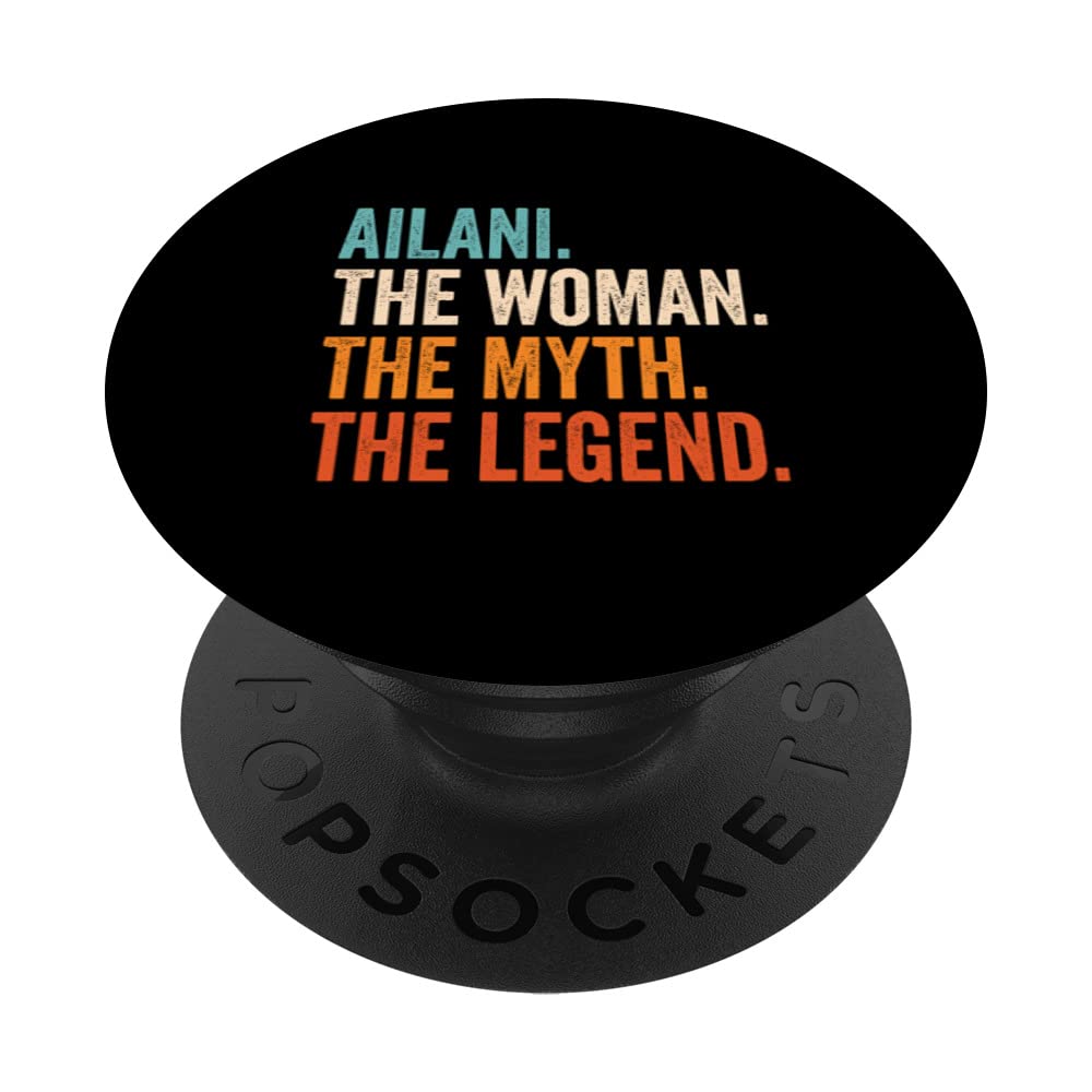 Ailani The Woman The Myth The Legend First Name Ailani PopSockets Swappable PopGrip