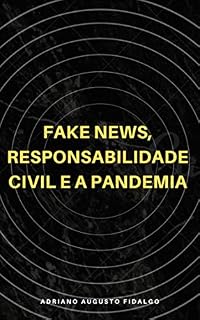 Livro FAKE NEWS, RESPONSABILIDADE CIVIL E A PANDEMIA: DIREITO DIGITAL