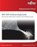 MEF-CECP 2.0 Exam Study Guide: For Carrier Ethernet 2.0 (CE 2.0) Professionals
