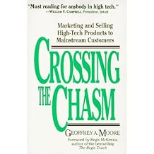 Crossing the Chasm: Marketing and Selling High-Tech Products to Mainstream Customers