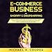 E-Commerce Business Shopify & Dropshipping: A Complete Guide to Make Money Online: How to Launch a S by