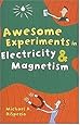 Awesome Experiments in Electricity &amp; Magnetism
