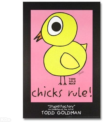 Chicks Rule Stupid Factory Poster By Todd Goldman