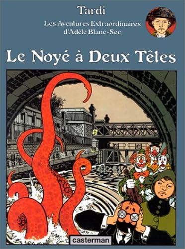 Download Les Aventures extraordinaires d'Adèle Blanc-Sec, tome 6 : Le Noyé à deux têtes PDF