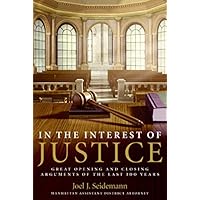 In the Interest of Justice: Great Opening and Closing Arguments of the Last 100 Years