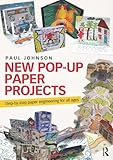 New Pop-Up Paper Projects: Step-by-step paper engineering for all ages by Paul Johnson